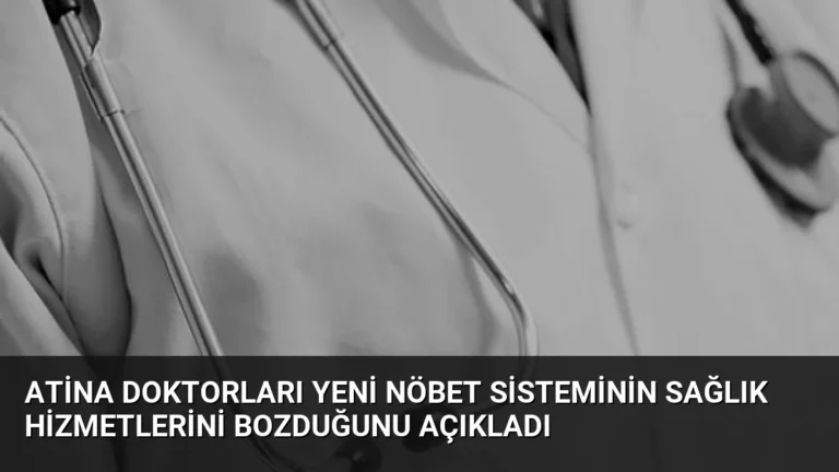 Atina Doktorları Yeni Nöbet Sisteminin Sağlık Hizmetlerini Bozduğunu Açıkladı