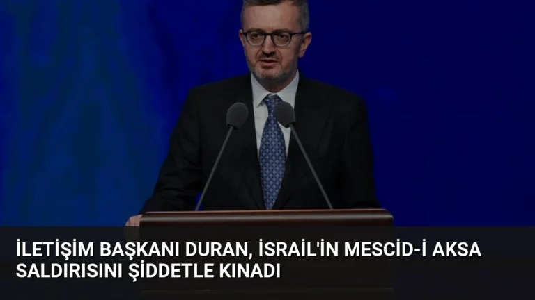 İletişim Başkanı Duran, İsrail’in Mescid-i Aksa Saldırısını Şiddetle Kınadı