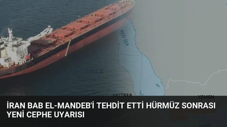 İran Bab el-Mandeb’i Tehdit Etti Hürmüz Sonrası Yeni Cephe Uyarısı