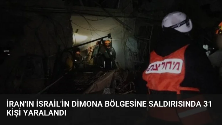 İran’ın İsrail’in Dimona Bölgesine Saldırısında 31 Kişi Yaralandı