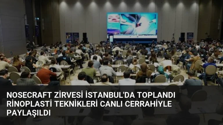 NoseCraft Zirvesi İstanbul’da Toplandı Rinoplasti Teknikleri Canlı Cerrahiyle Paylaşıldı