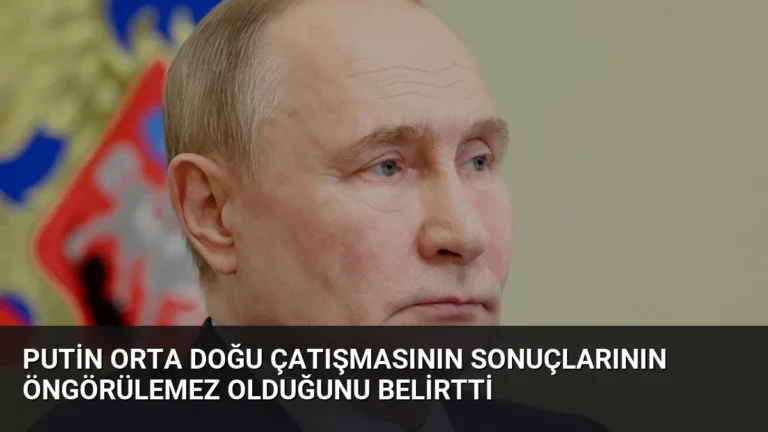 Putin Orta Doğu Çatışmasının Sonuçlarının Öngörülemez Olduğunu Belirtti
