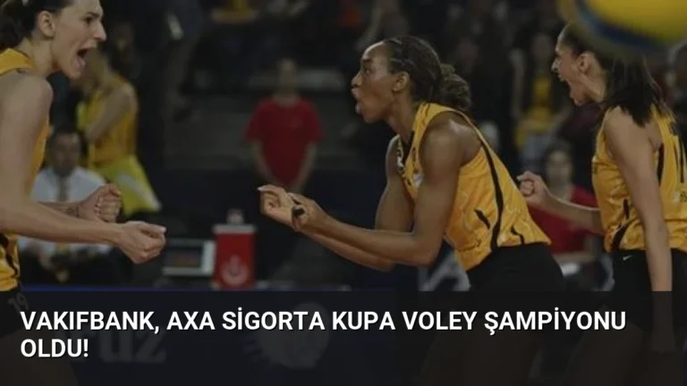 VakıfBank, AXA Sigorta Kupa Voley Şampiyonu Oldu!
