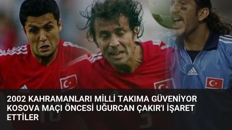 2002 Kahramanları Milli Takıma Güveniyor Kosova Maçı Öncesi Uğurcan Çakır’ı İşaret Ettiler