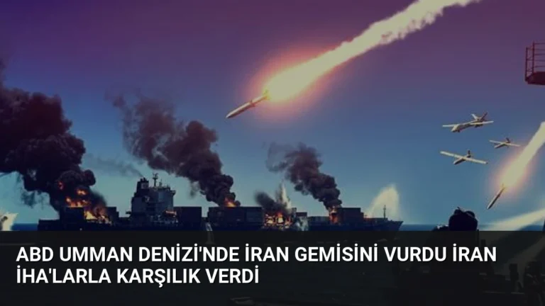 ABD Umman Denizi’nde İran Gemisini Vurdu İran İHA’larla Karşılık Verdi