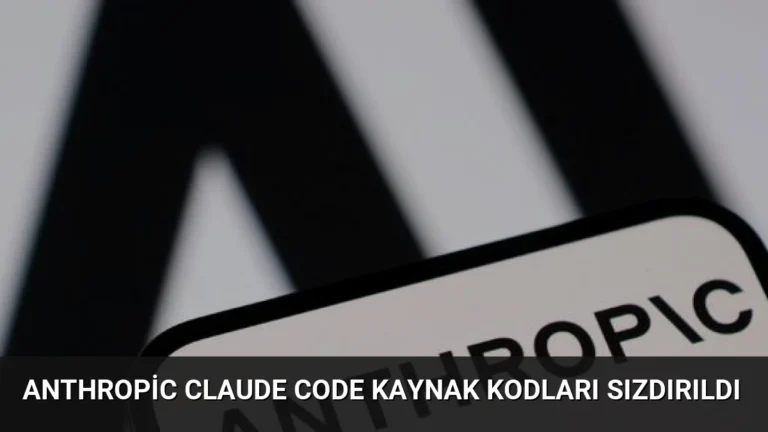 Anthropic Claude Code Kaynak Kodları Sızdırıldı