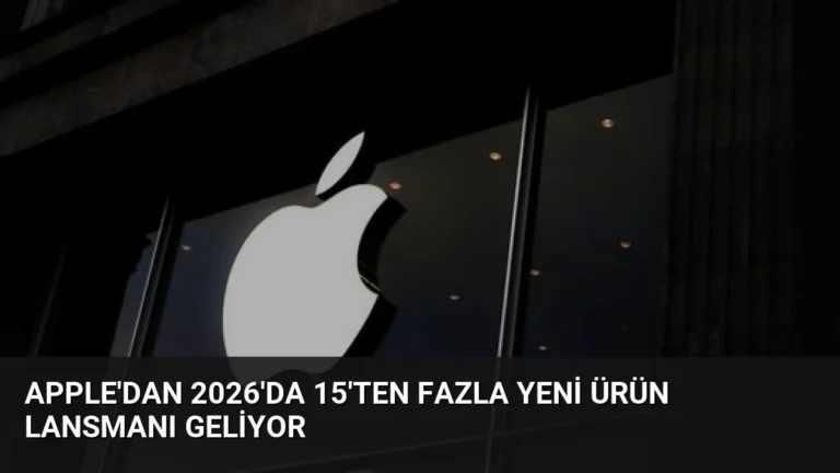 Apple’dan 2026’da 15’ten Fazla Yeni Ürün Lansmanı Geliyor