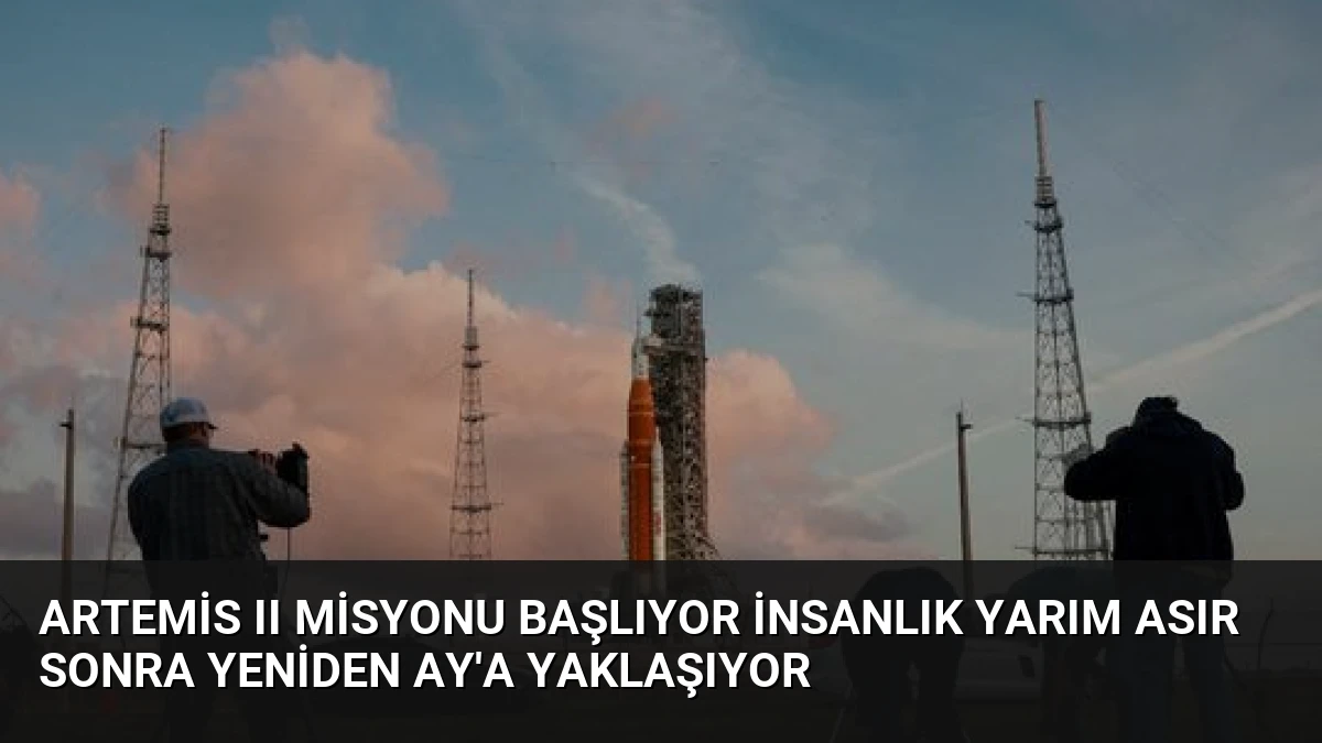 Artemis II Misyonu Başlıyor İnsanlık Yarım Asır Sonra Yeniden Ay’a Yaklaşıyor