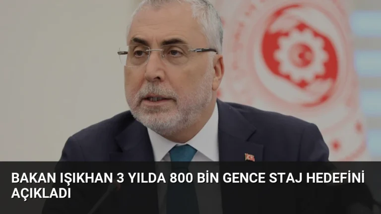 Bakan Işıkhan 3 Yılda 800 Bin Gence Staj Hedefini Açıkladı