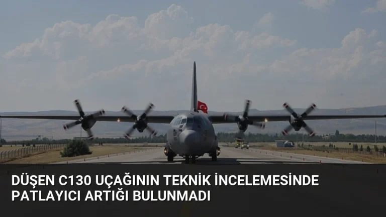 Düşen C130 Uçağının Teknik İncelemesinde Patlayıcı Artığı Bulunmadı