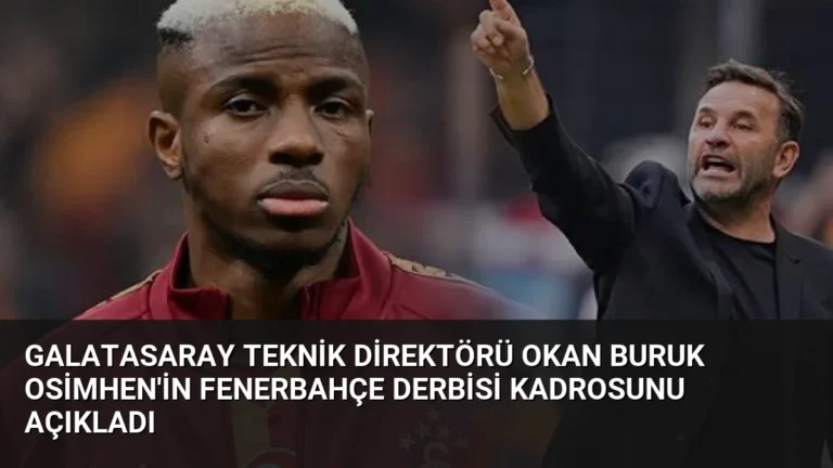 Galatasaray Teknik Direktörü Okan Buruk Osimhen’in Fenerbahçe Derbisi Kadrosunu Açıkladı