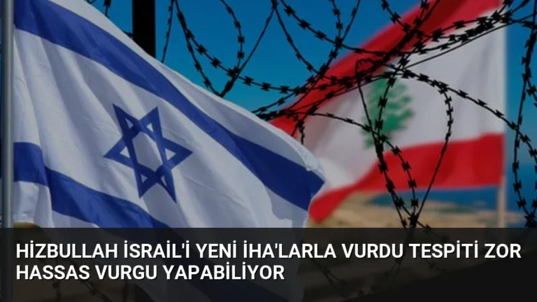 Hizbullah İsrail’i Yeni İHA’larla Vurdu Tespiti Zor Hassas Vurgu Yapabiliyor