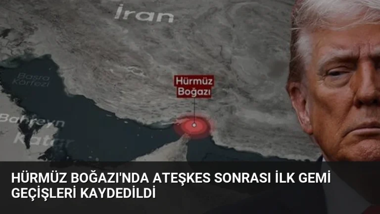 Hürmüz Boğazı’nda Ateşkes Sonrası İlk Gemi Geçişleri Kaydedildi