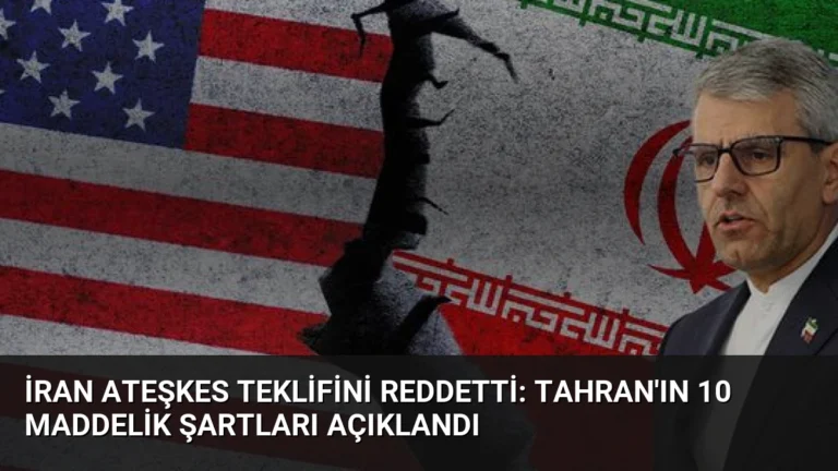 İran Ateşkes Teklifini Reddetti: Tahran’ın 10 Maddelik Şartları Açıklandı