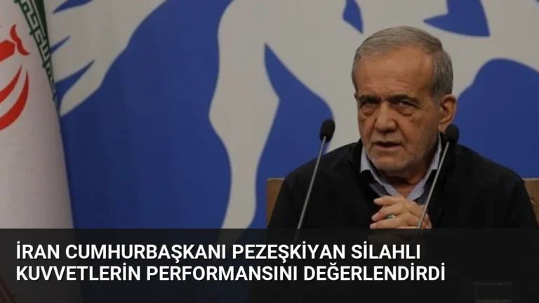 İran Cumhurbaşkanı Pezeşkiyan Silahlı Kuvvetlerin Performansını Değerlendirdi