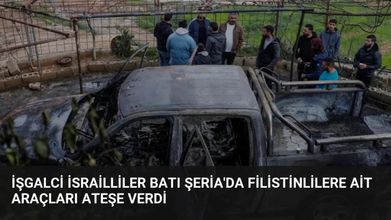 İşgalci İsrailliler Batı Şeria’da Filistinlilere Ait Araçları Ateşe Verdi