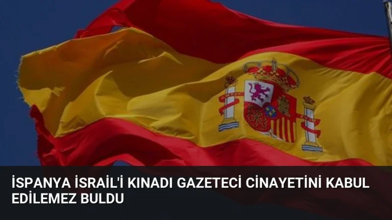 İspanya İsrail’i Kınadı Gazeteci Cinayetini Kabul Edilemez Buldu