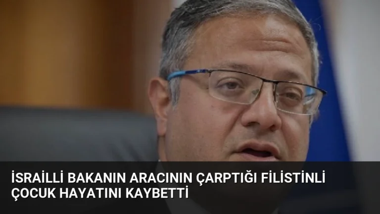 İsrailli Bakanın Aracının Çarptığı Filistinli Çocuk Hayatını Kaybetti