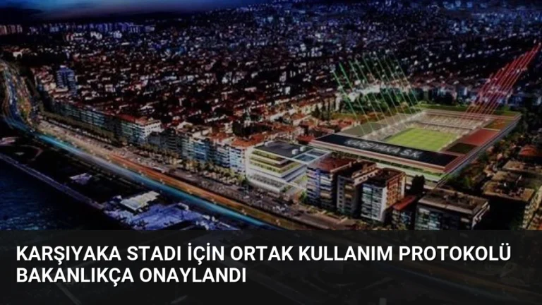 Karşıyaka Stadı İçin Ortak Kullanım Protokolü Bakanlıkça Onaylandı