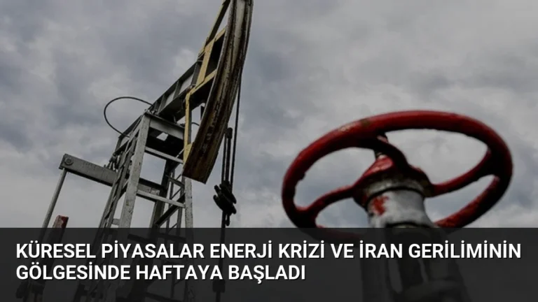 Küresel Piyasalar Enerji Krizi ve İran Geriliminin Gölgesinde Haftaya Başladı