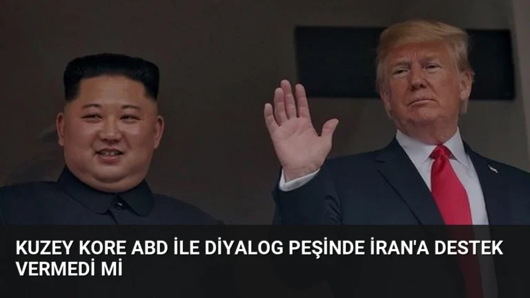 Kuzey Kore ABD ile Diyalog Peşinde İran’a Destek Vermedi mi