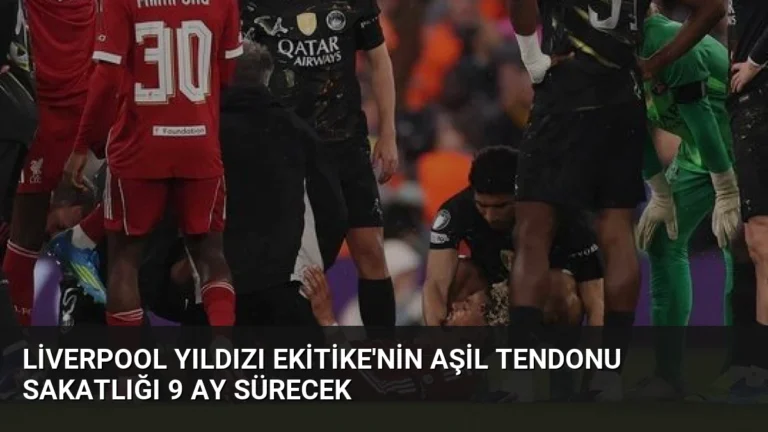 Liverpool Yıldızı Ekitike’nin Aşil Tendonu Sakatlığı 9 Ay Sürecek