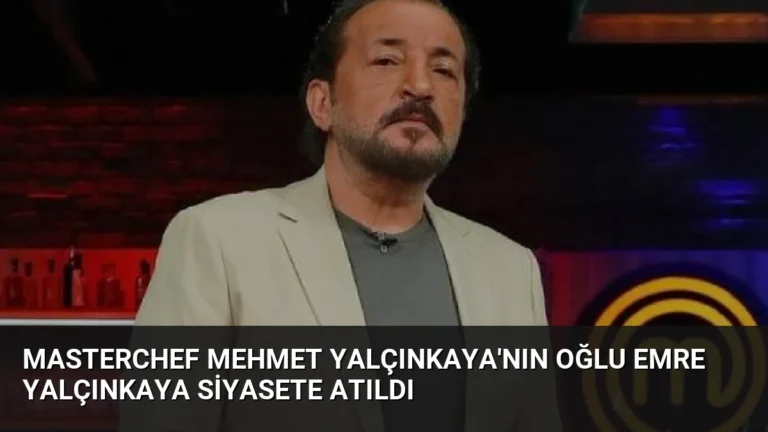 MasterChef Mehmet Yalçınkaya’nın Oğlu Emre Yalçınkaya Siyasete Atıldı