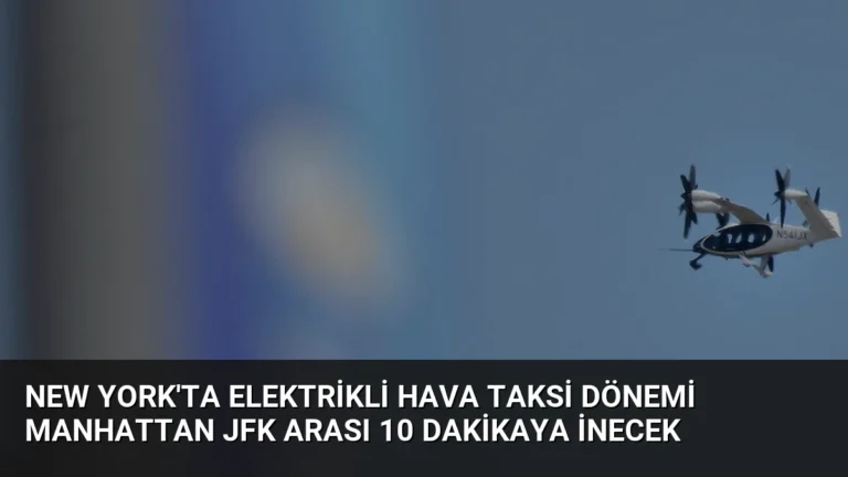 New York’ta Elektrikli Hava Taksi Dönemi Manhattan JFK Arası 10 Dakikaya İnecek