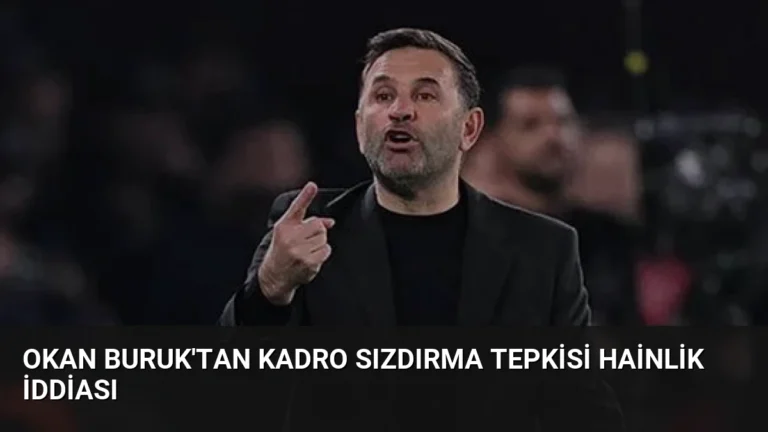 Okan Buruk’tan Kadro Sızdırma Tepkisi Hainlik İddiası