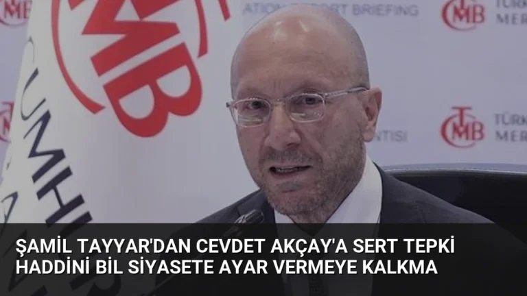 Şamil Tayyar’dan Cevdet Akçay’a Sert Tepki Haddini Bil Siyasete Ayar Vermeye Kalkma