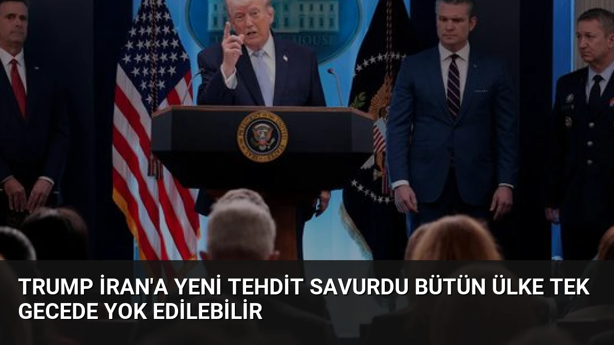 Trump İran’a Yeni Tehdit Savurdu Bütün Ülke Tek Gecede Yok Edilebilir