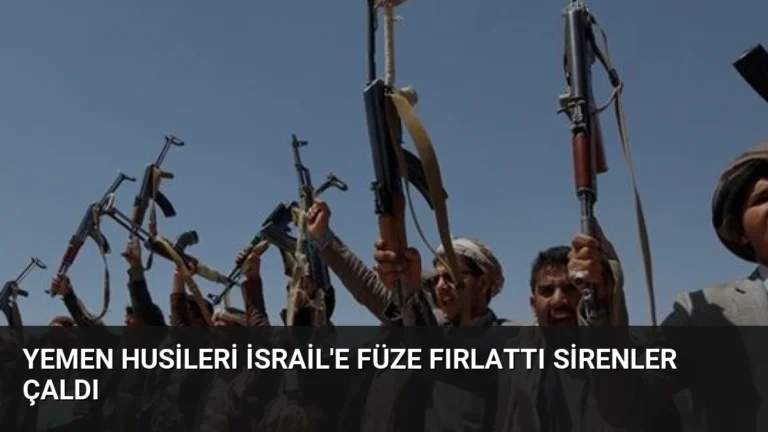 Yemen Husileri İsrail’e Füze Fırlattı Sirenler Çaldı