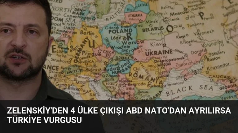 Zelenskiy’den 4 Ülke Çıkışı ABD NATO’dan Ayrılırsa Türkiye Vurgusu