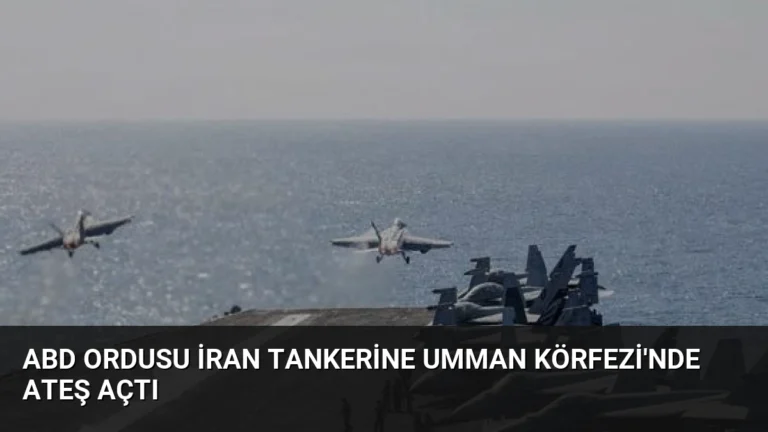 ABD Ordusu İran Tankerine Umman Körfezi’nde Ateş Açtı