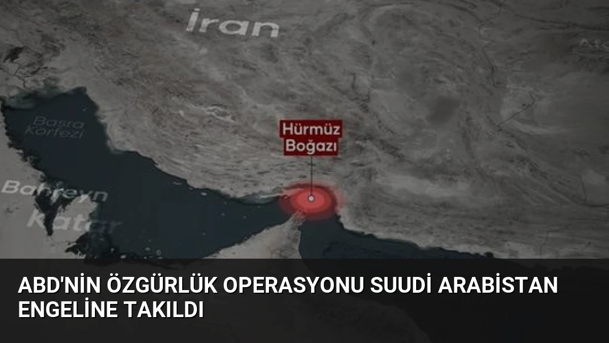 ABD’nin Özgürlük Operasyonu Suudi Arabistan Engeline Takıldı