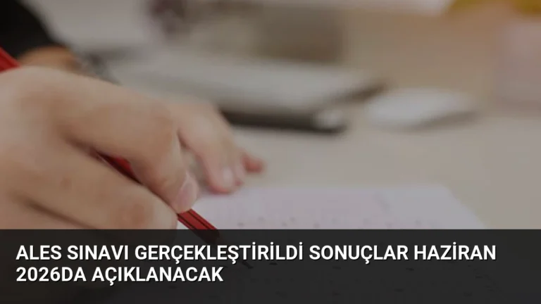 ALES Sınavı Gerçekleştirildi Sonuçlar Haziran 2026da Açıklanacak