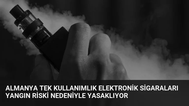 Almanya Tek Kullanımlık Elektronik Sigaraları Yangın Riski Nedeniyle Yasaklıyor