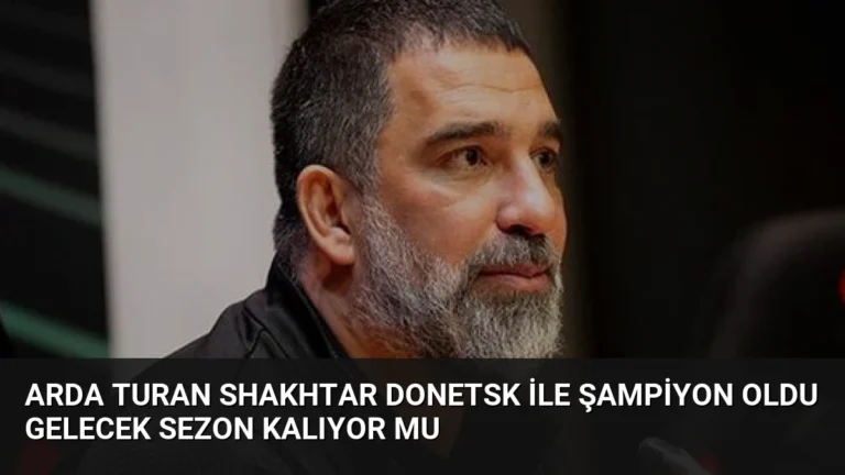 Arda Turan Shakhtar Donetsk ile Şampiyon Oldu Gelecek Sezon Kalıyor Mu