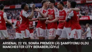 Arsenal 22 Yıl Sonra Premier Lig Şampiyonu Oldu Manchester City Beraberliğiyle