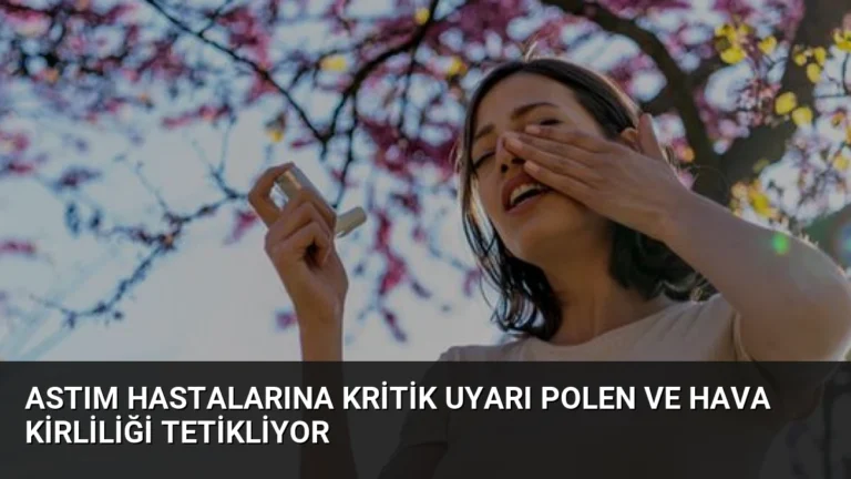 Astım Hastalarına Kritik Uyarı Polen ve Hava Kirliliği Tetikliyor
