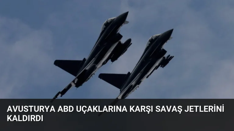 Avusturya ABD Uçaklarına Karşı Savaş Jetlerini Kaldırdı