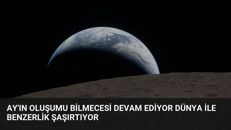 Ay’ın Oluşumu Bilmecesi Devam Ediyor Dünya ile Benzerlik Şaşırtıyor