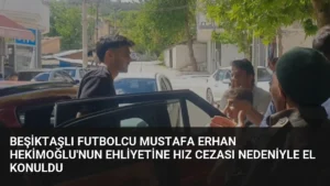 Beşiktaşlı Futbolcu Mustafa Erhan Hekimoğlu’nun Ehliyetine Hız Cezası Nedeniyle El Konuldu