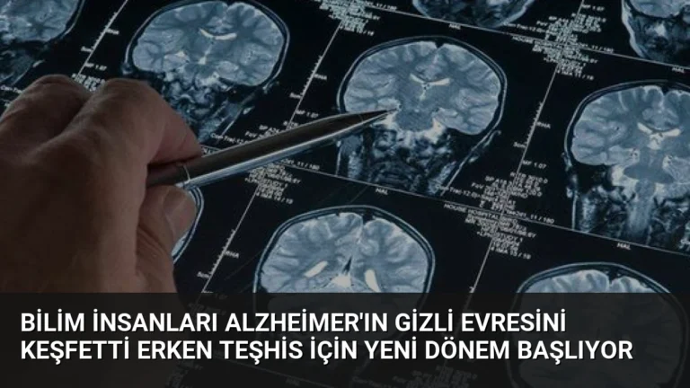 Bilim İnsanları Alzheimer’ın Gizli Evresini Keşfetti Erken Teşhis İçin Yeni Dönem Başlıyor