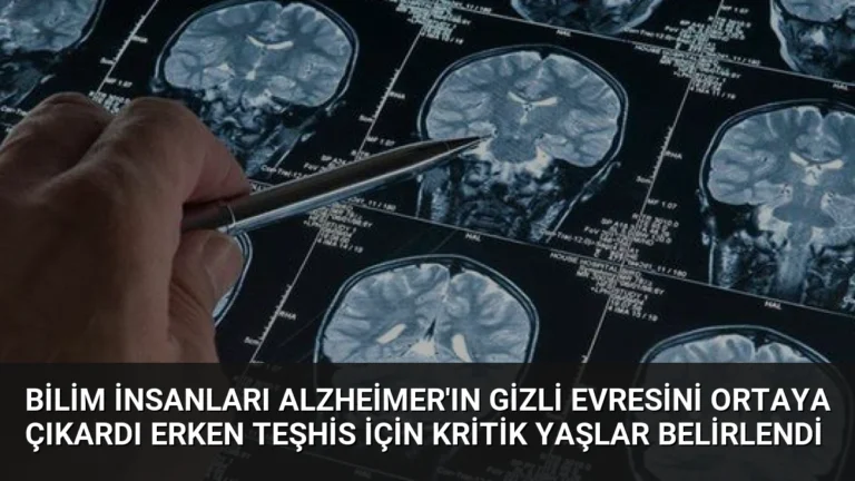 Bilim İnsanları Alzheimer’ın Gizli Evresini Ortaya Çıkardı Erken Teşhis İçin Kritik Yaşlar Belirlendi