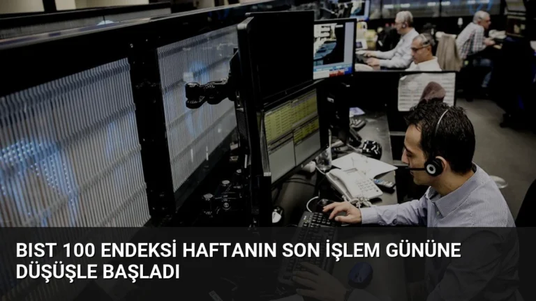 BIST 100 Endeksi Haftanın Son İşlem Gününe Düşüşle Başladı
