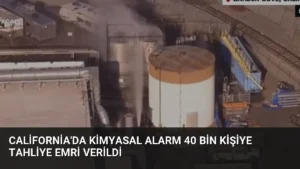 California’da Kimyasal Alarm 40 Bin Kişiye Tahliye Emri Verildi