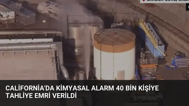 California’da Kimyasal Alarm 40 Bin Kişiye Tahliye Emri Verildi