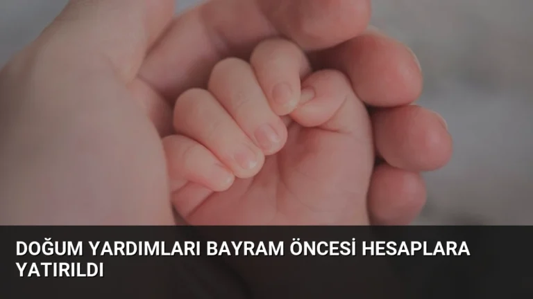 Doğum Yardımları Bayram Öncesi Hesaplara Yatırıldı