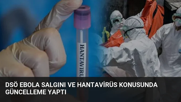 DSÖ Ebola Salgını ve Hantavirüs Konusunda Güncelleme Yaptı